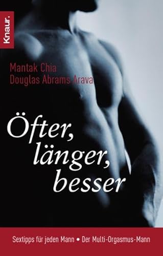 Stock image for fter, lnger, besser: Sextipps fr jeden Mann Der Multi-Organsmus-Mann von Mantak Chia (Autor), Douglas Abrams Arava (Autor) multiple Orgasmen Samenerguss Liebesleben krperlicher Orgasmus sexuelle Energie Sexualpotential taoistische Sexuallehre Tai Chi Qi Gong for sale by BUCHSERVICE / ANTIQUARIAT Lars Lutzer