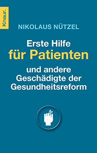 Beispielbild fr Erste Hilfe fr Patienten - und andere Geschdigte der Gesundheitsreform zum Verkauf von Versandantiquariat Jena