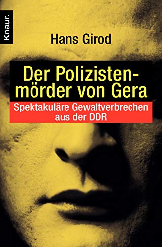 Beispielbild fr Der Polizistenmrder von Gera: Spektakulre Gewaltverbrechen aus der DDR zum Verkauf von medimops