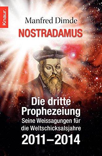 Beispielbild fr Nostradamus - Die dritte Prophezeiung: Seine Weissagungen fr die Weltschicksalsjahre 2011 - 2014 zum Verkauf von medimops