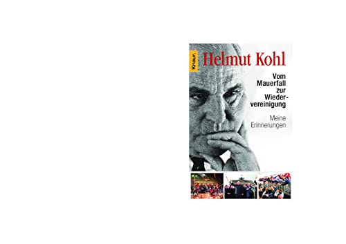 Vom Mauerfall zur Wiedervereinigung: Meine Erinnerungen - Kohl, Helmut