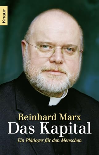 Beispielbild fr Das Kapital: Ein Plädoyer für den Menschen (Taschenbuch) von Reinhard Marx (Autor) zum Verkauf von Nietzsche-Buchhandlung OHG