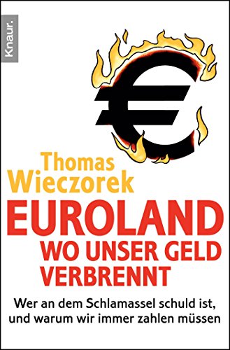 Beispielbild fr Euroland: Wo unser Geld verbrennt: Wer an dem Schlamassel schuld ist, und warum wir immer zahlen mssen zum Verkauf von Ammareal
