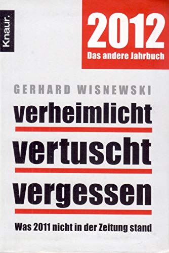 Stock image for Verheimlicht - vertuscht - vergessen: Was 2011 nicht in der Zeitung Stand for sale by Oberle