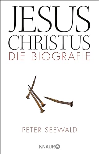 Jesus Christus : Die Biografie - Peter Seewald