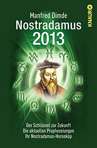 9783426785294: Nostradamus 2013: Der Schlssel zur Zukunft - Die aktuellen Prophezeiungen - Ihr Nostradamus-Horoskop