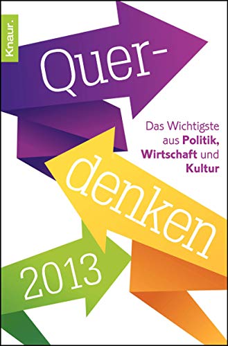 Stock image for Querdenken 2013: Das Wichtigste aus Politik, Wirtschaft und Kultur for sale by ANTIQUARIAT Franke BRUDDENBOOKS