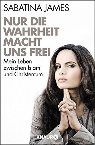 9783426785409: Nur die Wahrheit macht uns frei: Mein Leben zwischen Islam und Christentum