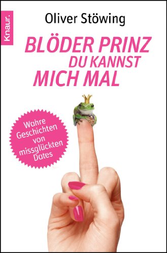 Stock image for Blder Prinz, du kannst mich mal: Wahre Geschichten von missglckten Dates for sale by medimops
