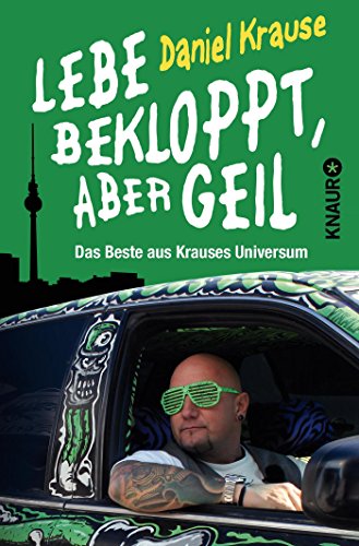Stock image for Lebe bekloppt, aber geil: Das Beste aus Krauses Universum for sale by medimops