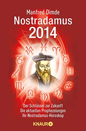 Stock image for Nostradamus 2014: Der Schlssel zur Zukunft - Die aktuellen Prophezeiungen - Ihr Nostradamus-Horoskop for sale by Antiquariat  Angelika Hofmann