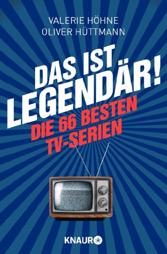 Beispielbild fr Das ist . legendär!: Die 66 besten TV-Serien [Paperback] H hne, Valerie and Hüttmann, Oliver zum Verkauf von tomsshop.eu