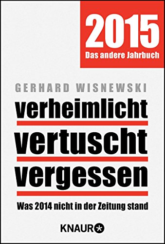 Stock image for verheimlicht vertuscht vergessen: Was 2014 nicht in der Zeitung stand for sale by medimops