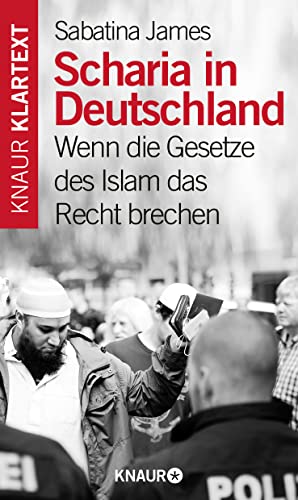Scharia In Deutschland?: Wie Islamisten Unsere Demokratie Zerstören Wollen - James, Sabatina; James, Sabatina