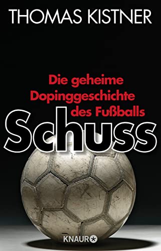 Beispielbild fr Schuss: Die geheime Dopinggeschichte des Fuballs zum Verkauf von medimops