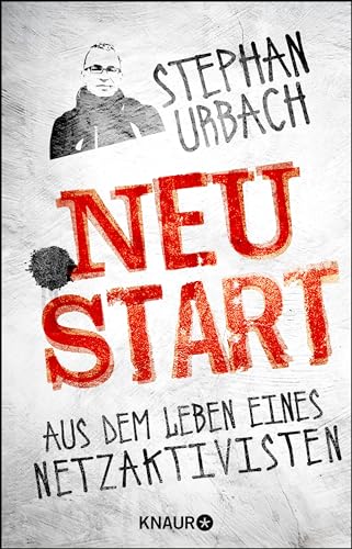 Stock image for .NEUSTART: Aus dem Leben eines Netzaktivisten Urbach, Stephan for sale by tomsshop.eu