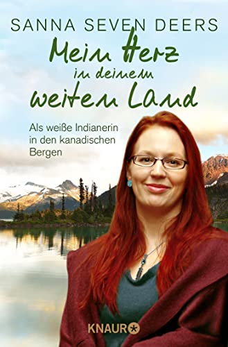 Stock image for Mein Herz in deinem weiten Land: Als wei e Indianerin in den kanadischen Bergen for sale by ThriftBooks-Dallas