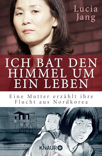 Beispielbild fr Ich bat den Himmel um ein Leben: Eine Mutter erzhlt ihre Flucht aus Nordkorea zum Verkauf von medimops