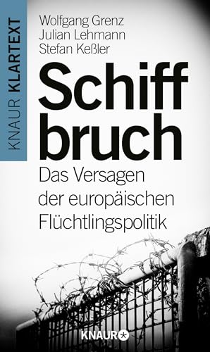 Beispielbild fr Schiffbruch. Das Versagen der europischen Flchtlingspolitik. zum Verkauf von Antiquariat & Verlag Jenior