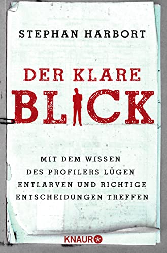 Beispielbild fr Der klare Blick: Mit dem Wissen des Profilers Lgen entlarven und richtige Entscheidungen treffen zum Verkauf von medimops