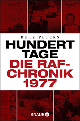 Hundert Tage: Die RAF-Chronik 1977 - Peters, Butz