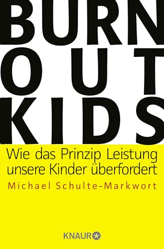 Stock image for Burnout-Kids: Wie das Prinzip Leistung unsere Kinder berfordert for sale by medimops