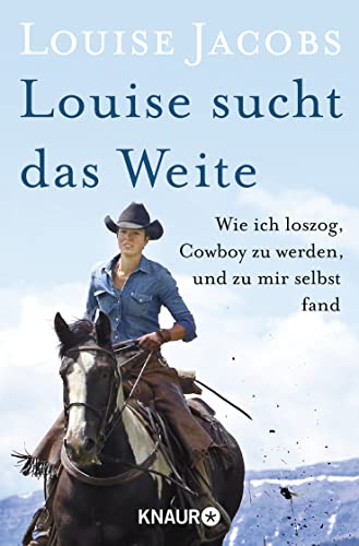 Beispielbild fr Louise sucht das Weite: Wie ich loszog, Cowboy zu werden, und zu mir selbst fand zum Verkauf von medimops