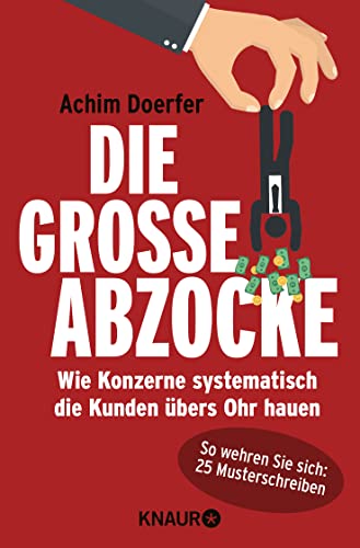 Stock image for Die groe Abzocke: Wie Konzerne systematisch die Kunden bers Ohr hauen for sale by medimops