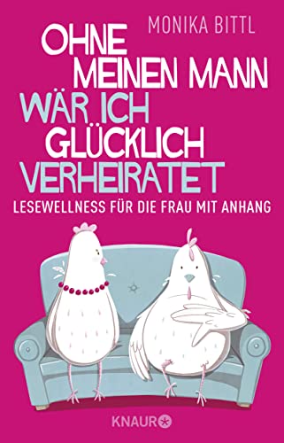 Beispielbild fr Ohne meinen Mann wr ich glcklich verheiratet: Lesewellness fr die Frau mit Anhang zum Verkauf von medimops