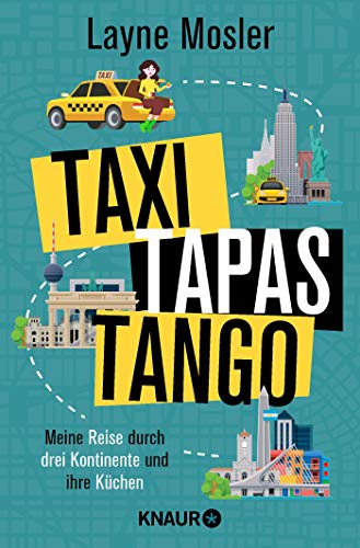 Imagen de archivo de Taxi, Tapas, Tango: Meine Reise durch drei Kontinente und ihre Kchen a la venta por medimops