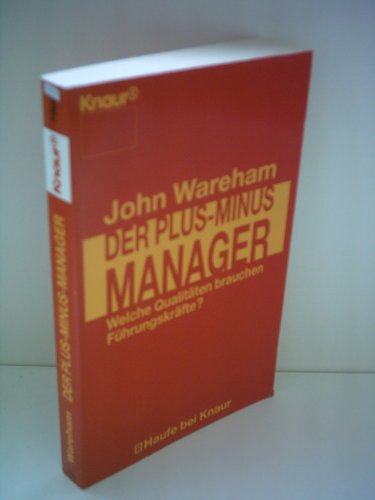 Der Plus-Minus-Manager: Welche Qualitäten brauchen Führungskräfte (Knaur Taschenbücher. Haufe bei...