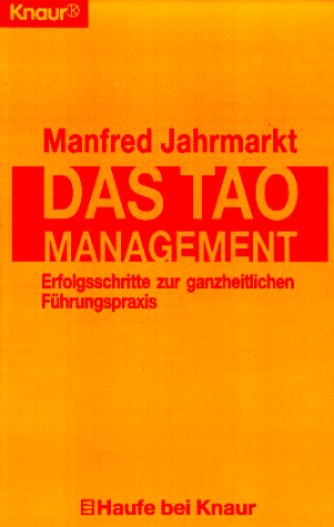 Beispielbild fr Das Tao-Management: Erfolgsschritte zur ganzheitlichen Fhrungspraxis (Knaur Taschenbcher. Ratgeber Beruf) zum Verkauf von Gerald Wollermann