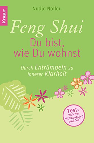 Stock image for Feng Shui - Du bist, wie Du wohnst: Durch Entrümpeln zu innerer Klarheit for sale by WorldofBooks