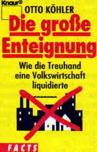 9783426800430: Die grosse Enteignung. Wie die Treuhand eine Volkswirtschaft liquidierte