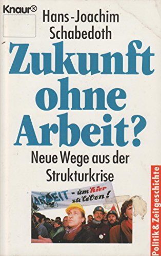 Stock image for Zukunft ohne Arbeit? - Neue Wege aus der Strukturkriese for sale by Sammlerantiquariat