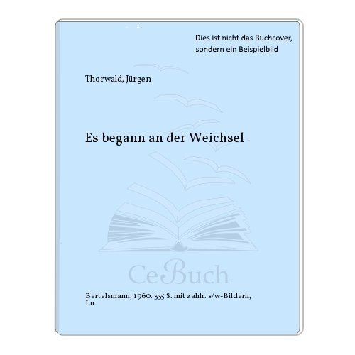 Beispielbild fr Es begann an der Weichsel. Flucht und Vertreibung der Deutschen aus dem Osten. zum Verkauf von medimops