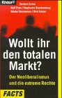 Wollt ihr den totalen Markt? Der Neoliberalismus und die extreme Rechte