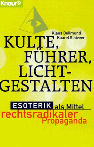 Kulte, Führer, Lichtgestalten. Esoterik als Mittel rechtsradikaler Propaganda. - Klaus Bellmund