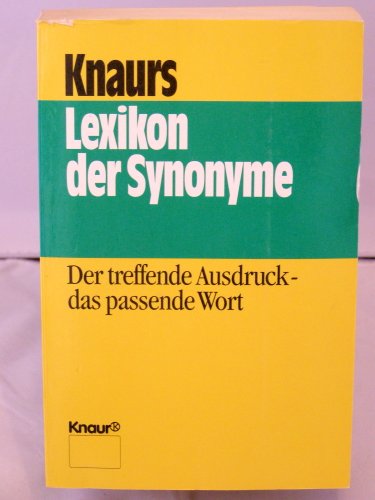 Stock image for Knaurs Lexikon Der Synonyme. Der Treffende Ausdruck - Das Passende Wort. . for sale by Hamelyn