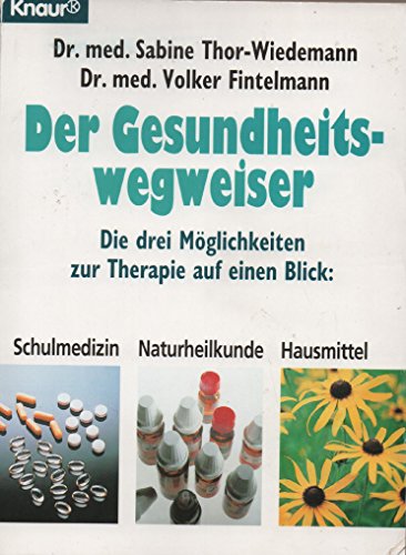 Stock image for Der Gesundheitswegweiser. Die drei Mglichkeiten zur Therapie auf einen Blick: Schulmedizin, Naturheilkunde, Hausmittel. for sale by Antiquariat Ottakring 1160 Wien