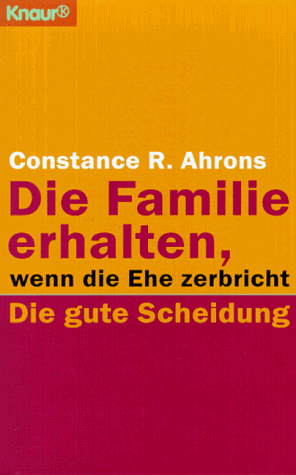 9783426821237: Die Familie erhalten, wenn die Ehe zerbricht. Die gute Scheidung