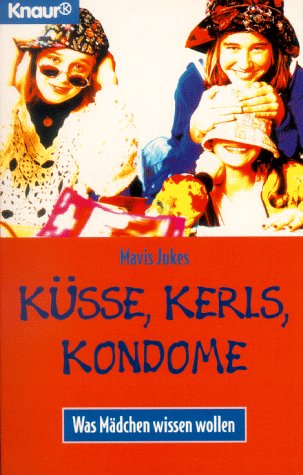 Beispielbild fr Ksse, Kerls, Kondome: Was Mdchen wissen wollen (Knaur Taschenbcher. Frauenbcher) zum Verkauf von Gerald Wollermann