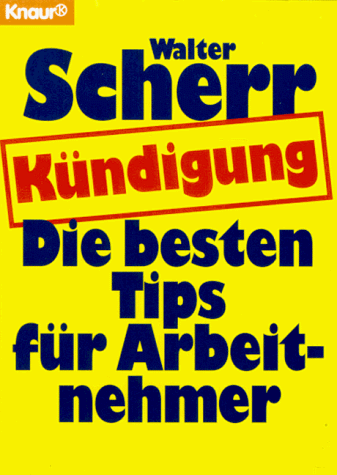 Beispielbild fr Kndigung: Die 100 besten Tips fr Arbeitnehmer (Knaur Taschenbcher. Ratgeber Beruf) zum Verkauf von Versandantiquariat Felix Mcke