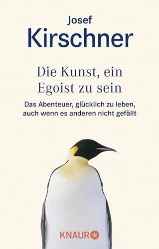 Beispielbild fr Die Kunst, ein Egoist zu sein: Das Abenteuer, glcklich zu leben, auch wenn es anderen nicht gefllt zum Verkauf von medimops