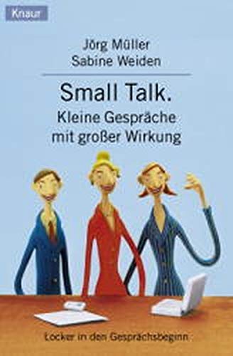 Small Talk. Kleine GesprÃ¤che mit groÃŸer Wirkung. (9783426823576) by MÃ¼ller, JÃ¶rg; Weiden, Sabine