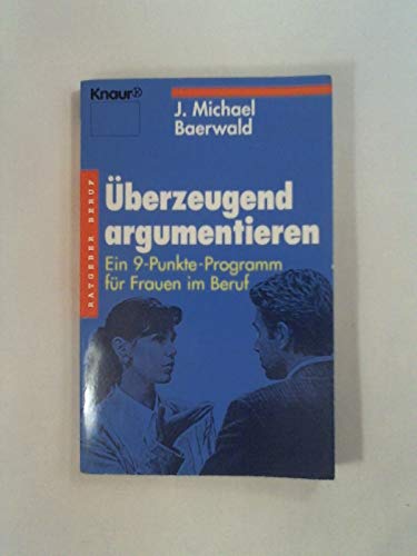 Stock image for berzeugend argumentieren : Ein Neun-Punkte-Programm fr Frauen im Beruf for sale by Eulennest Verlag e.K.