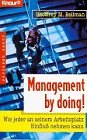 Stock image for Management by doing! Wie jeder an seinem Arbeitplatz Einfluss nehmen kann for sale by Sigrun Wuertele buchgenie_de
