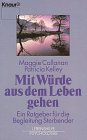 Mit Würde aus dem Leben gehen - Callanan, Maggie, Kelley, Patricia