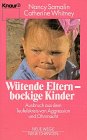 Beispielbild fr Wtende Eltern - Bockige Kinder: Ausbruch aus dem Teufelskreis von Aggression und Ohnmacht (Knaur Taschenbcher. Lebenshilfe / Psychologie - Neue Wege / Neue Chancen) zum Verkauf von Versandantiquariat Felix Mcke