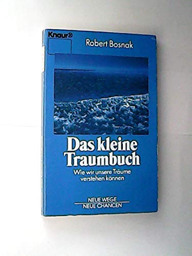 Das kleine Traumbuch : wie wir unsere Träume verstehen können. 84048 : Neue Wege, neue Chancen - Bosnak, Robert